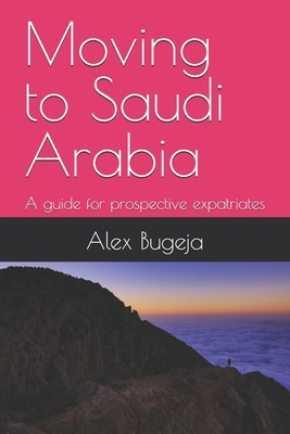 Moving to Saudi Arabia: A guide for prospective...            Book Cover