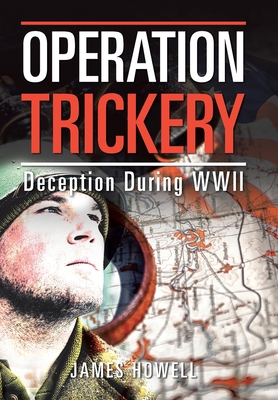 Operation Trickery: Deception During Wwii 1796066486 Book Cover