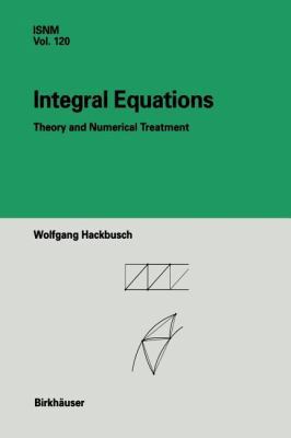 Integral Equations: Theory and Numerical Treatment 3034899475 Book Cover