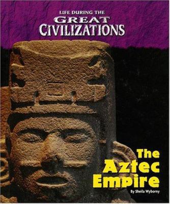 The Aztec Empire 1567117368 Book Cover