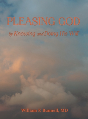 Pleasing God: by Knowing and Doing His Will 1736338927 Book Cover
