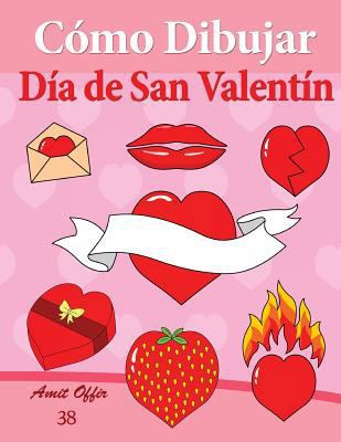 Cómo Dibujar - Día de San Valentín: Libros de D... [Spanish] 1495340627 Book Cover