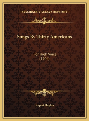 Songs By Thirty Americans: For High Voice (1904) 1169723241 Book Cover