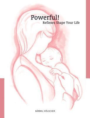 Powerful! Reflexes Shape Your Life 3732297225 Book Cover