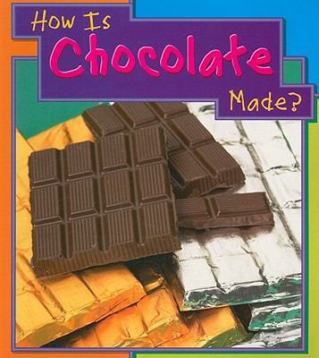 How Is Chocolate Made? (How Are Things Made) 1403466483 Book Cover
