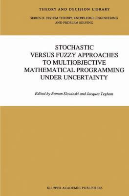 Stochastic Versus Fuzzy Approaches to Multiobje... 0792308875 Book Cover