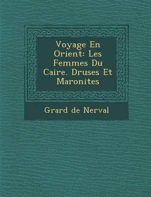 Voyage En Orient: Les Femmes Du Caire. Druses E... [French] 1286968143 Book Cover