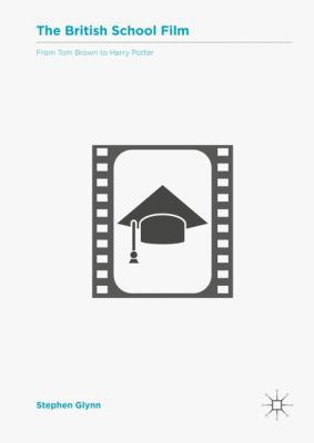 The British School Film: From Tom Brown to Harr... 1137558865 Book Cover