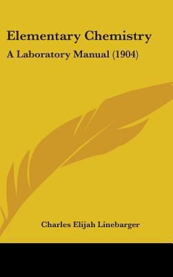 Elementary Chemistry: A Laboratory Manual (1904) 1436604737 Book Cover