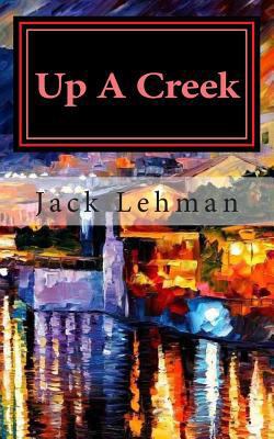 Up A Creek: America had never lost, now here wa... 1511994711 Book Cover