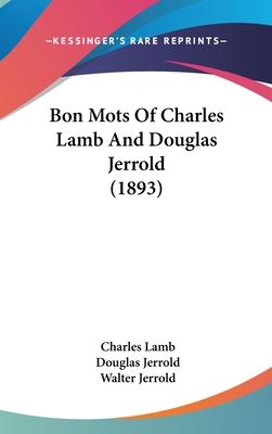 Bon Mots of Charles Lamb and Douglas Jerrold (1... 1120226635 Book Cover