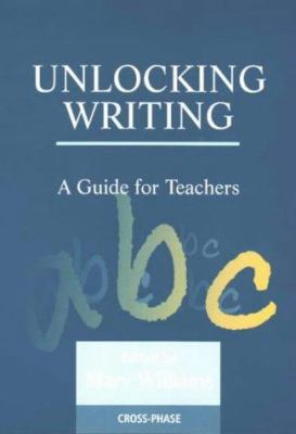 Unlocking Writing: A Guide for Teachers 1853468509 Book Cover
