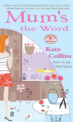 Mum's the Word : A Flower Shop Mystery 0451213505 Book Cover