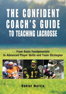 Confident Coach's Guide to Teaching Lacrosse: F... B001O9CBS0 Book Cover