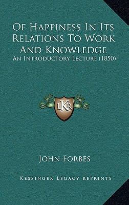Of Happiness In Its Relations To Work And Knowl... 1168968860 Book Cover