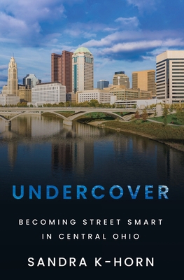 Undercover: Becoming Street Smart in Central Ohio B0BJZ52SRP Book Cover