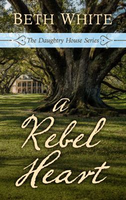 A Rebel Heart (Daughtry House, 1) [Large Print] 1432856715 Book Cover