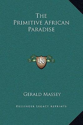 The Primitive African Paradise 1169180310 Book Cover
