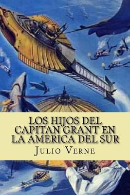 Los Hijos del Capitan Grant en la America del Sur [Spanish] 1535223138 Book Cover