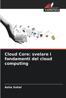 Cloud Core: svelare i fondamenti del cloud comp... [Italian] 6207892321 Book Cover