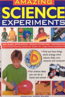 Amazing Science Experiments: 150 Easy Projects ... 1844765962 Book Cover