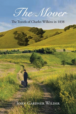 The Mover: The Travels of Charles Wilkins in 1838 1669863530 Book Cover