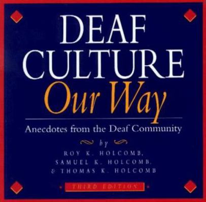 Deaf Culture Our Way: Anecdotes from the Deaf C... 0915035170 Book Cover