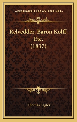 Relvedder, Baron Kolff, Etc. (1837) 1165720426 Book Cover
