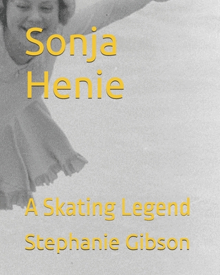 Sonja Henie: A Skating Legend B0DWFF9C1R Book Cover