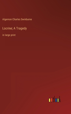 Locrine; A Tragedy: in large print 3368327216 Book Cover