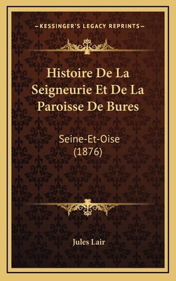 Histoire De La Seigneurie Et De La Paroisse De ... [French] 1167766814 Book Cover