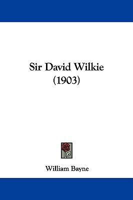 Sir David Wilkie (1903) 1104345927 Book Cover