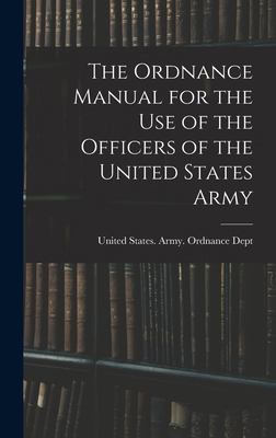 The Ordnance Manual for the Use of the Officers... 1016487428 Book Cover