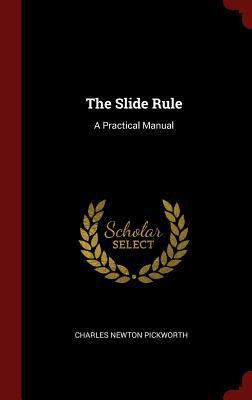 The Slide Rule: A Practical Manual 1296520919 Book Cover