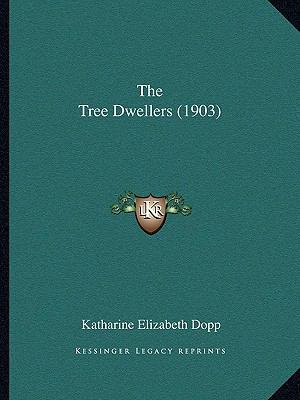 The Tree Dwellers (1903) 1165084244 Book Cover