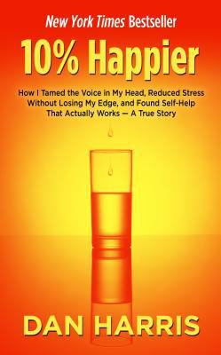 10% Happier: How I Tamed the Voice in My Head, ... [Large Print] 1410473082 Book Cover