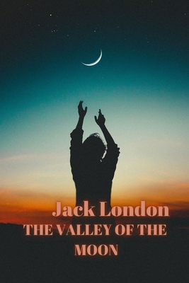 The Valley of the Moon by Jack London B096LYPCP1 Book Cover