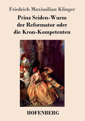Prinz Seiden-Wurm der Reformator oder die Kron-... [German] 3743719665 Book Cover