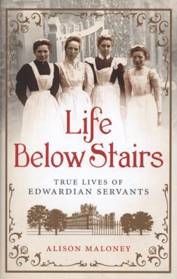 Life Below Stairs: True Lives of Edwardian Serv... 1843176971 Book Cover