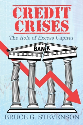 Credit Crises: The Role of Excess Capital 1662941978 Book Cover