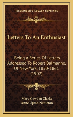 Letters to an Enthusiast: Being a Series of Let... 1165038978 Book Cover