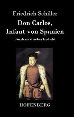 Don Carlos, Infant von Spanien: Ein dramatische... [German] 3843032475 Book Cover