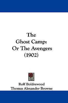 The Ghost Camp: Or The Avengers (1902) 1437413315 Book Cover