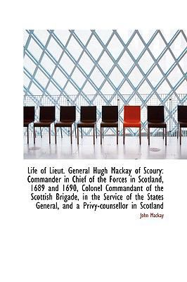 Life of Lieut. General Hugh MacKay of Scoury: C... 1103829157 Book Cover