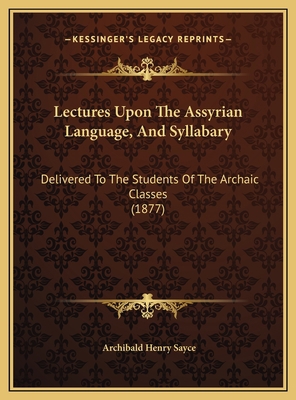 Lectures Upon The Assyrian Language, And Syllab... 1169723128 Book Cover