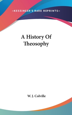 A History Of Theosophy 0548094128 Book Cover