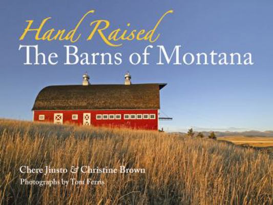 Hand Raised: The Barns of Montana 0980129206 Book Cover