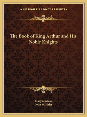 The Book of King Arthur and His Noble Knights 1162580925 Book Cover