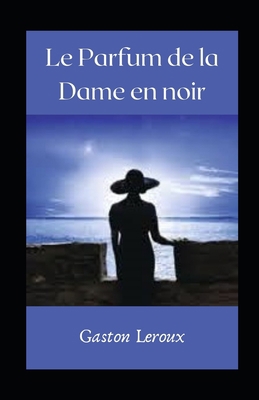 Paperback Le Parfum de la Dame en noir illustrée (French Edition) [French] Book