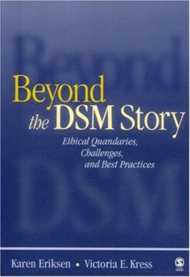 Beyond the Dsm Story: Ethical Quandaries, Chall... 0761930329 Book Cover